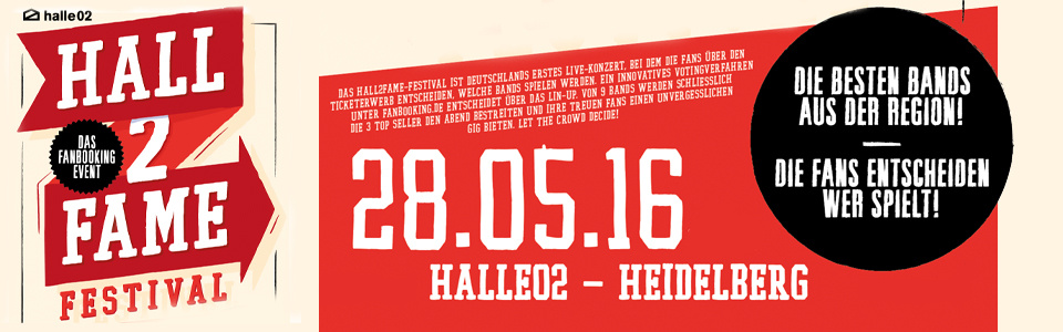 HALL 2 FAME – Euer Gig bei der großen Festival-Premiere in der halle02 Heidelberg
